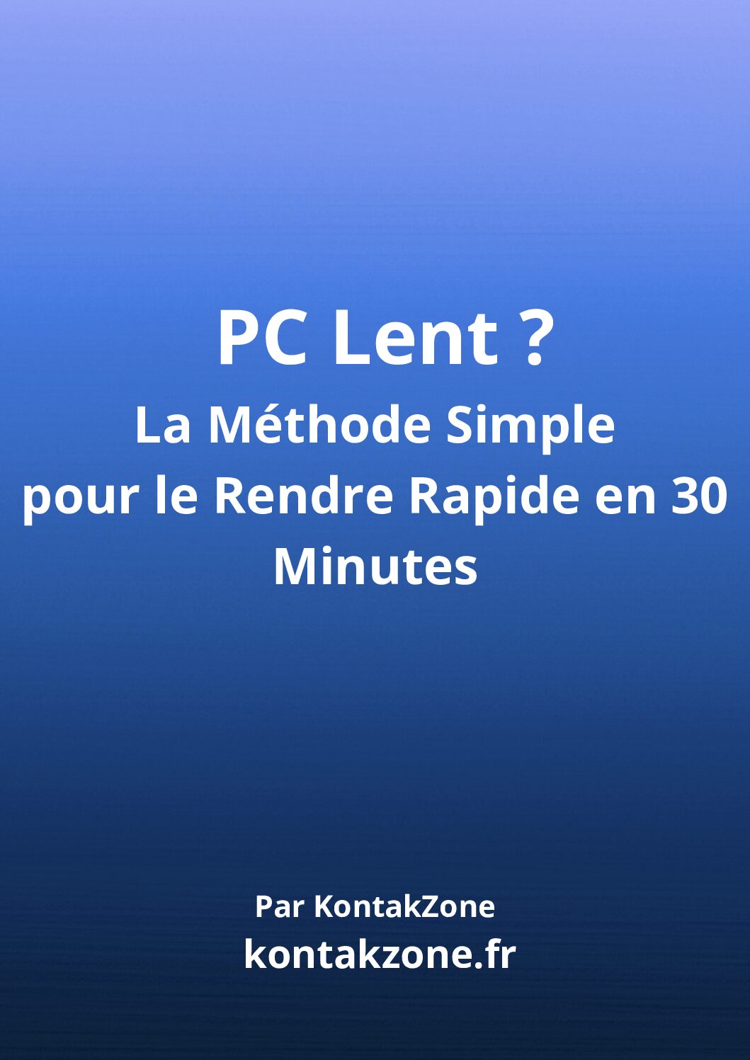 PC Lent ? La Méthode Simple pour le Rendre Rapide en 30 Minutes